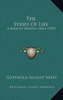 The Strife of Life: A Book of Modern Verse 1165140691 Book Cover