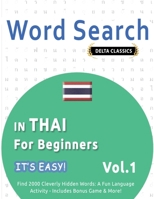 Word Search in Thai for Beginners - It's Easy! Vol.1 - Delta Classics - Find 2000 Cleverly Hidden Words: A Fun Language Activity - Includes Bonus Game & More! B0DVTHT429 Book Cover