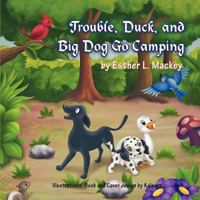 Trouble, Duck, and Big Dog Go Camping 1609764609 Book Cover