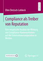 Compliance als Treiber von Reputation: Eine empirische Analyse der Wirkung von Compliance-Kommunikation auf die Unternehmensreputation in Medien 3658394536 Book Cover