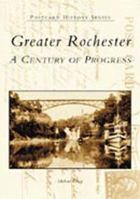 Greater Rochester: A Century of Progress (NY) (Postcard History Series) 0738511439 Book Cover