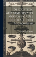 Description, Adjustments and Methods of Use of the Six-inch Micrometer 1020919663 Book Cover