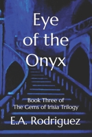 Eye of the Onyx: Book Three of The Gems of Irisia Trilogy B0H9H8WPRR Book Cover