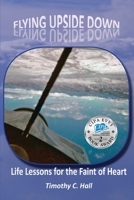 Flying Upside Down: Life Lessons for the Faint of Heart 1943650977 Book Cover