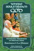 Where Souls Dream God: Westerner's Perceptions of Spiritual India 0578029383 Book Cover