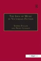 The Idea of Music in Victorian Fiction 0754605779 Book Cover