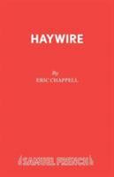 Haywire: A Comedy (Acting Edition) 0573017980 Book Cover