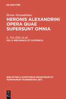 Opera Quae Supersunt Omnia, vol. II: Mechanica et Catoptrica. Die Mechanik. Die Katoptrik (Bibliotheca scriptorum Graecorum et Romanorum Teubneriana) 3598714149 Book Cover