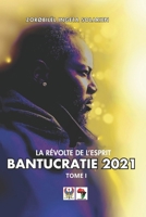 BANTUCRATIE 2021 Tome I: LA RÉVOLTE DE L'ESPRIT (French Edition) B0FLDGP97J Book Cover