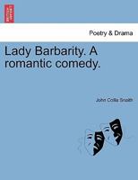 Lady Barbarity: A Romantic Comedy 1241191700 Book Cover