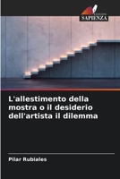 L'allestimento della mostra o il desiderio dell'artista il dilemma (Italian Edition) 6630288246 Book Cover