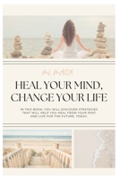 Heal Your Mind, Change Your Life. B0CHGC4QQF Book Cover