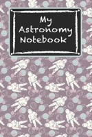 My Astronomy Notebook: Awesome Astronaut HandWriting Notebook for Children Kids Teens Students for Home School For Writing Notes 1699306494 Book Cover