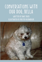 Conversations With Our Dog, Bella 1685372856 Book Cover