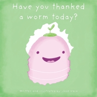 Have you thanked a worm today? B08PXK1385 Book Cover