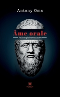 Âme orale: Philosophie romancée B0BJZPLKVC Book Cover