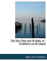 The New Paul And Virginia Or Positivism On An Island 1985897156 Book Cover