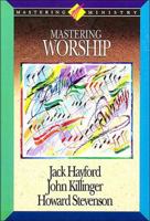 Mastering Worship (Mastering Ministry, Vol. 4) (Mastering Ministry Series) 0880703644 Book Cover
