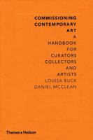 Commissioning Contemporary Art: A Handbook for Curators, Collectors and Artists 0500238987 Book Cover