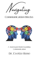 Navigating Communication Blocks: A Journey in Understanding Communication B0CTF5HVT7 Book Cover