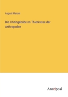 Die Chitingebilde im Thierkreise der Arthropoden 3563674353 Book Cover