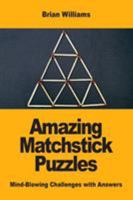 Amazing Matchstick Puzzles: Mind-Blowing Challenges with Answers 2917260661 Book Cover