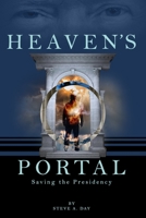 Heaven's Portal: Saving the Presidency 0578766566 Book Cover