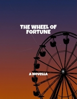 The Wheel Of Fortune: A Novella B0FQ3KVKYK Book Cover