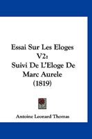 Essai Sur Les Eloges V2: Suivi De L'Eloge De Marc Aurele (1819) 1120473357 Book Cover