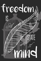 Notebook Freedom Is a State Of Mind: there must be a better world somewhere, notebook for life and freedom lovers, (6 x 9, 110 pages), the journal for men, youth, women, teens, and adventurous people, 1676254900 Book Cover