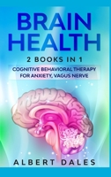 Brain Health: 2 BOOKS IN 1: Cognitive Behavioral Therapy for Anxiety, Vagus Nerve B085RTHHXR Book Cover