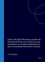 Lettre à M. Raoul-Rechette, membre de l'Institut de France etc. à Paris, sur une inscription en caractères phéniciens et grecs, récemment découverte à Cyrene (French Edition) 9004556389 Book Cover