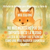 No Más Mentiras! Por qué Importa Decir la Verdad: La Cola De Freddy Fox Se Hinchó Como una Nube Naranja Esponjosa Gigante! (Historias de Animales Para ... la Serie de Honestidad) (Spanish Edition) B0GJTRPLCC Book Cover