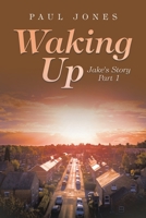 Waking Up: Jake's Story Part 1 1698712545 Book Cover