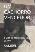 Um Cachorro Vencedor: A Vida de Barbixa Um C�o de Rua 1072217309 Book Cover