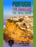 PORTUGAL FOR TRAVELERS. The total guide: The comprehensive traveling guide for all your traveling needs. By THE TOTAL TRAVEL GUIDE COMPANY 1090143095 Book Cover