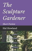 The Sculpture Gardener: Short Fiction B08JVLBTZX Book Cover