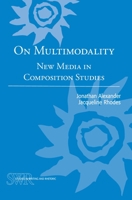 On Multimodality: New Media in Composition Studies 0814134122 Book Cover