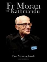 Fr Moran of Kathmandu: Pioneer Priest, Educator and Ham Radio Voice of the Himalayas 9745241407 Book Cover