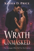 Wrath Unmasked: The Avenger Who Fell for His Enemy (Gilded Sins) B0GDFCLPQY Book Cover