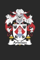 Arbelaez: Arbelaez Coat of Arms and Family Crest Notebook Journal (6 x 9 - 100 pages) 1692774344 Book Cover