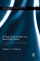 A Fresh Look at Islam in a Multi-Faith World: a philosophy for success through education 1138898813 Book Cover