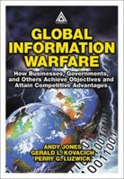 Global Information Warfare: How Businesses, Governments, and Others Achieve Objectives and Attain Competitive Advantages 0849311144 Book Cover
