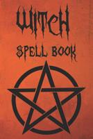 Witch Spell Book: Witchcraft Logbook Notebook Keep Track Of Your Ritual Spells Perfect Gift For Wicca Casters, Magic Casters, Halloween Spell Book Summoners 1083048570 Book Cover