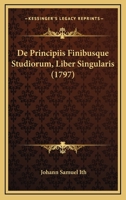 De Principiis Finibusque Studiorum, Liber Singularis (1797) 1166185834 Book Cover