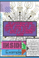 25 Afffirmation based Mandalas to Color your way out of lack of romance: Adult Coloring Book B08C98Z114 Book Cover