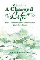 Memoir: A Charged Life: How a Woman Became an Electrician (Plus Other Things) 1481717804 Book Cover