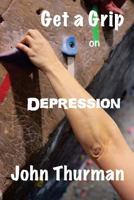 Get a Grip on Depression 0991284224 Book Cover