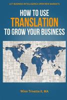 How to Use Translation to Grow Your Business 172010431X Book Cover