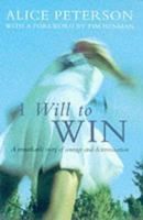 A Will to Win: A Remarkable Story of Courage and Determination 0330480154 Book Cover